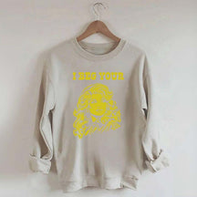 I Beg Your Parton Sweatshirt