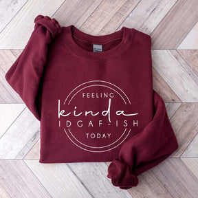Feeling Kinda IDGAF-ish Today Sweatshirt