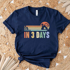 A Lot Can Happens In 3 Days T-Shirt