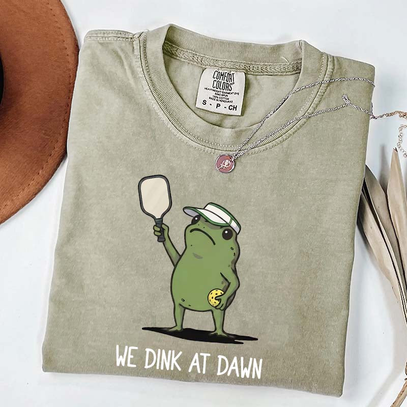 We Dink At Dawn Pickle Ball T-Shirt