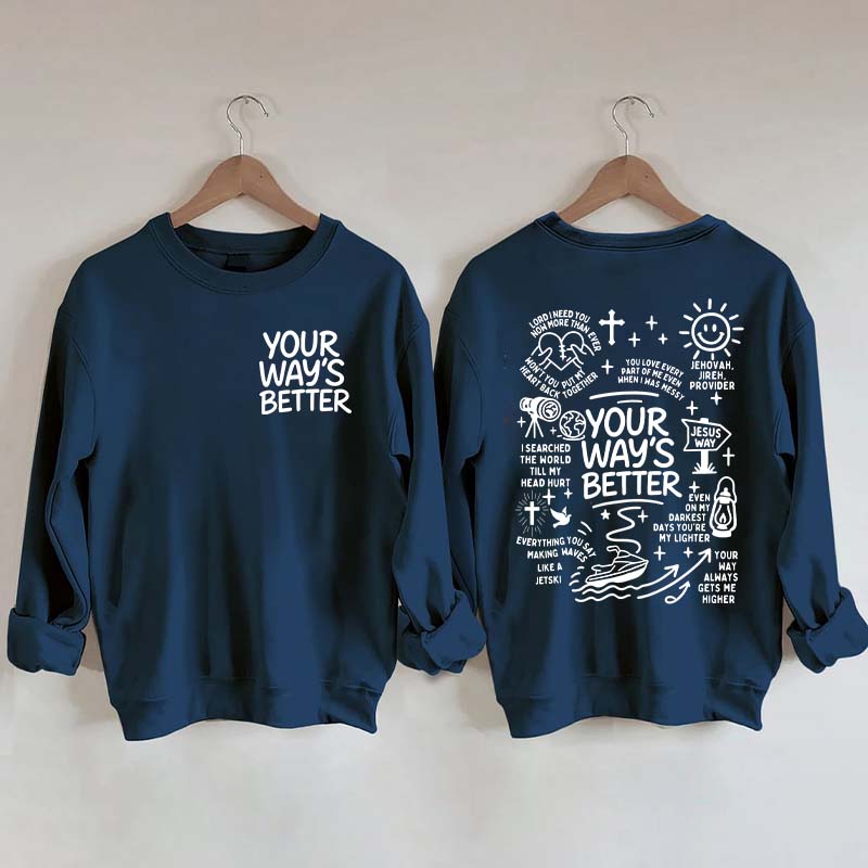 Your Way Is Better Proverbs 16:9 Friends and Family Sweatshirt