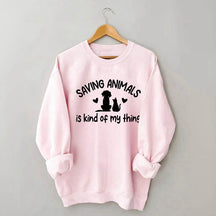 Saving Animals Is Kind Of My Thing Sweatshirt