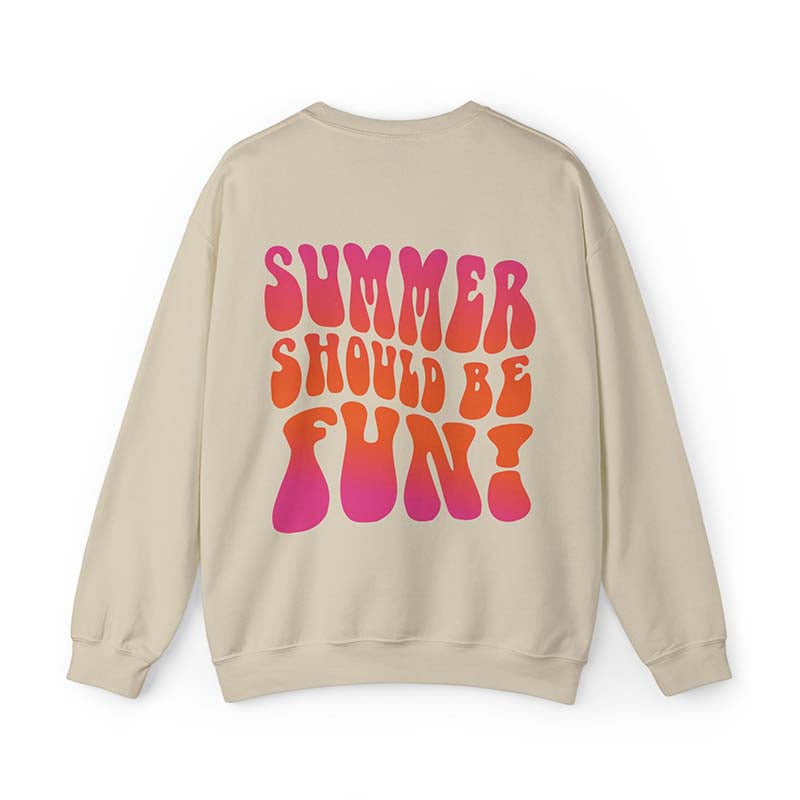 Summer Should Be Fun Sweatshirt