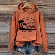 It's 5 O'clock Everywhere I'm Retired Hoodie