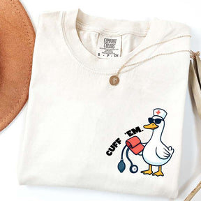 Comfort Colors Funny Goose Cuff Em Nurse T-Shirt