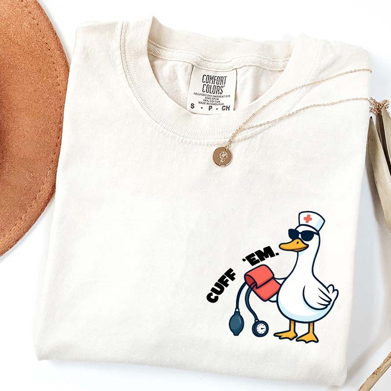 Comfort Colors Funny Goose Cuff Em Nurse T-Shirt
