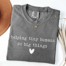 Helping Tiny Humans Do Big Things T-Shirt