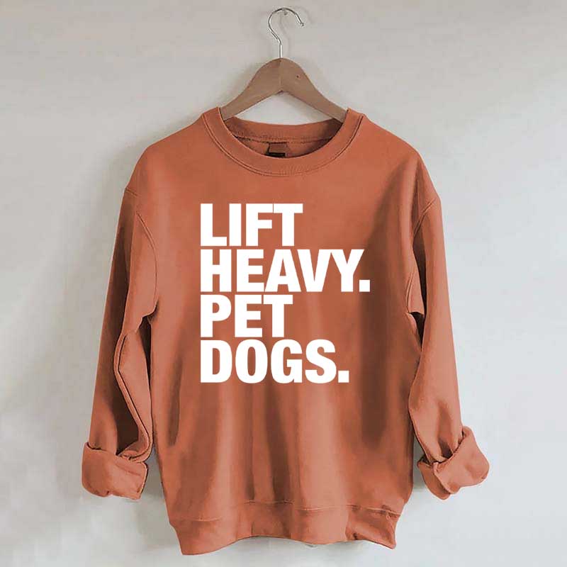 Lift Heavy Pet Dogs Sweatshirt