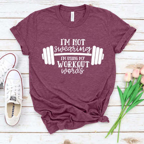 I'm Not Swearing I'm Using My Workout Words T-Shirt