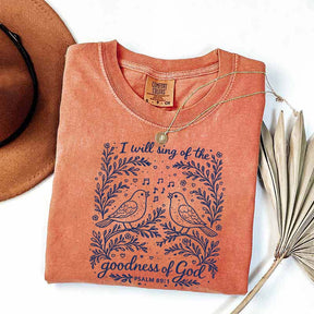 I'll Sing Of The Goodness Of God T-Shirt