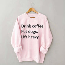 Drink Coffee Pet Dogs Lift Heavy Sweatshirt