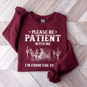 Please Be Patient With Me I'm From The 1900s Sweatshirt