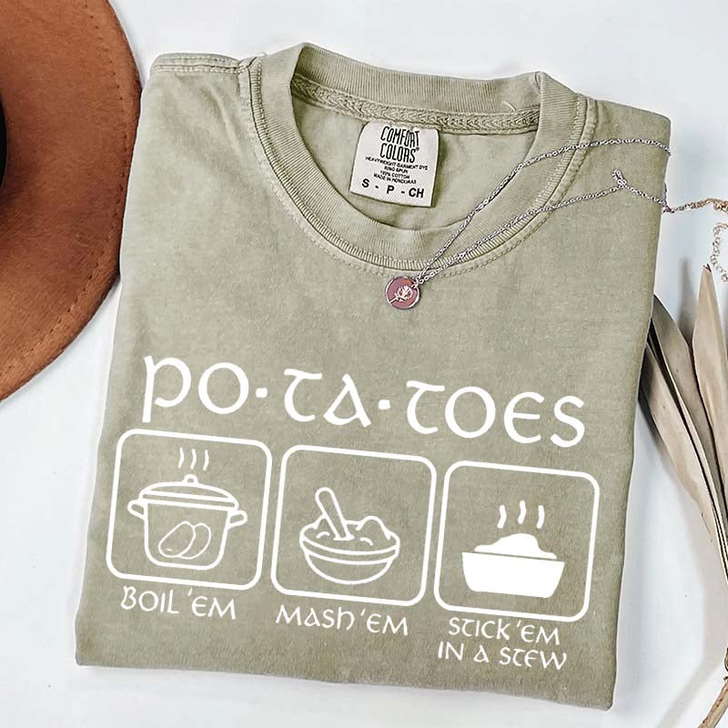 Potatoes Boil Em Mash Em Stick Em In A Stew T-Shirt