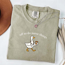 Off To Do Nurse Things Goose T-shirt