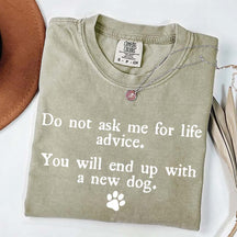Do Not Ask Me For Life Advice Dog Lover T-Shirt