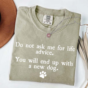Do Not Ask Me For Life Advice Dog Lover T-Shirt