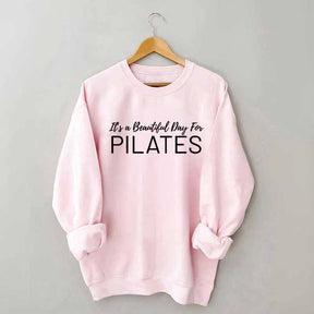 It's A Beautiful Day For Pilates Sweatshirt