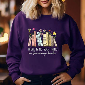 Floral There Is No Such Thing As Too Many Books Sweatshirt