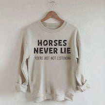 Horses Never Lie Sweatshirt