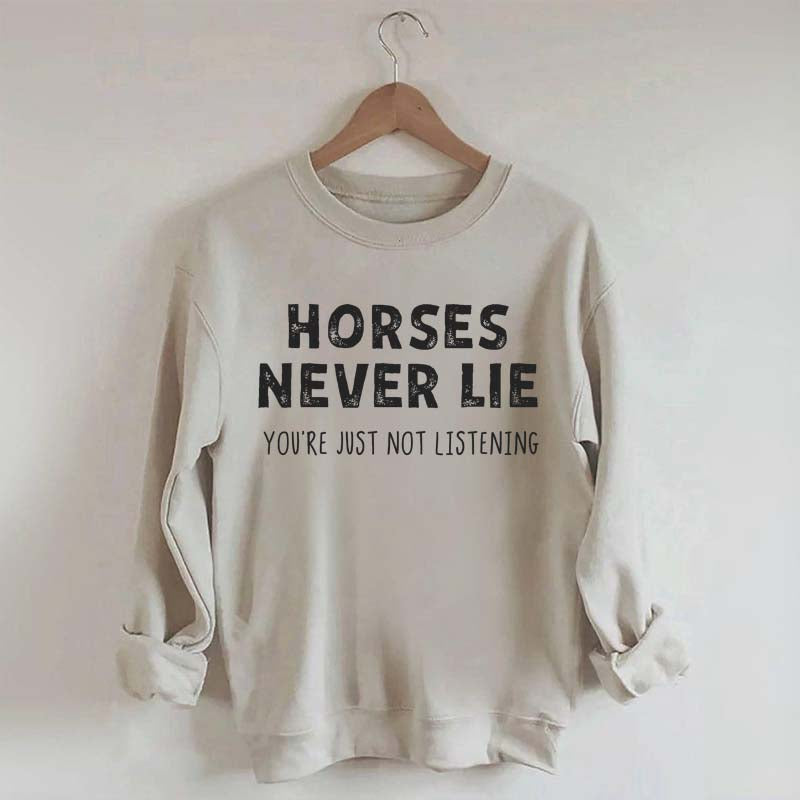 Horses Never Lie Sweatshirt
