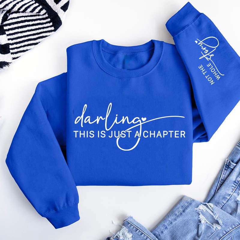 Darling This Is Just a Chapter Not the Whole Story Sweatshirt