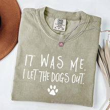 It Was Me I Let The Dogs Out T-Shirt