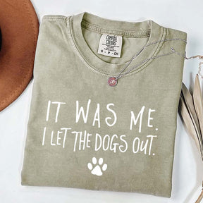 It Was Me I Let The Dogs Out T-Shirt