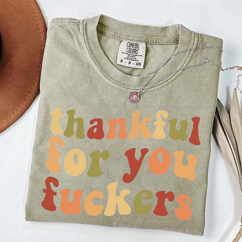 Thankful For You Fuvkers Friendsgiving T-Shirt