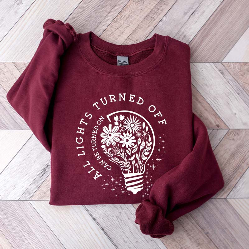 All Lights Turned Off Can Be Turned On Sweatshirt