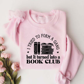 I Tried To Form A Gang But It Turned Into A Book Club Sweatshirt
