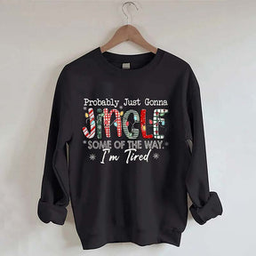 Probably Just Gonna Jingle Some Of The Way I'm Tired Christmas Sweatshirt
