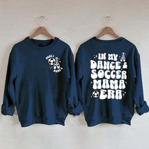 In My Dance Mom Era and Soccer Mom Era Sweatshirt