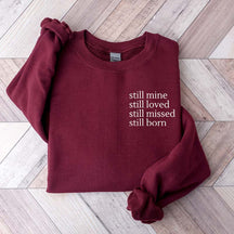 Still Mine Loved Missed Born Sweatshirt