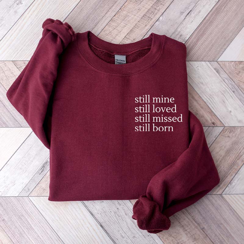 Still Mine Loved Missed Born Sweatshirt