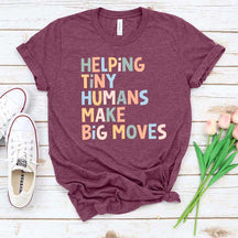 Helping Tiny Humans Make Big Moves T-Shirt