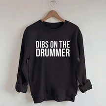 Dibs On The Drummer Sweatshirt