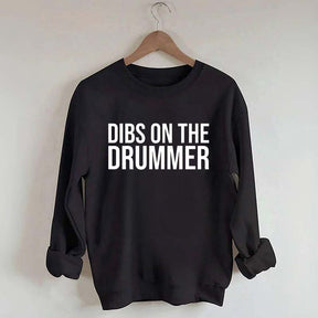 Dibs On The Drummer Sweatshirt