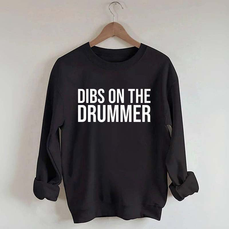 Dibs On The Drummer Sweatshirt