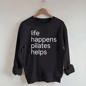 Life Happens Pilates Helps Sweatshirt