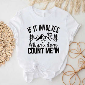 If It Involves Hiking And Dogs Count Me In T-Shirt