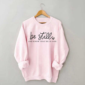 Be Still And Know That He Is God Sweatshirt