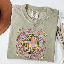 You're Only As Cool As You Treat People Affirmation T-Shirt