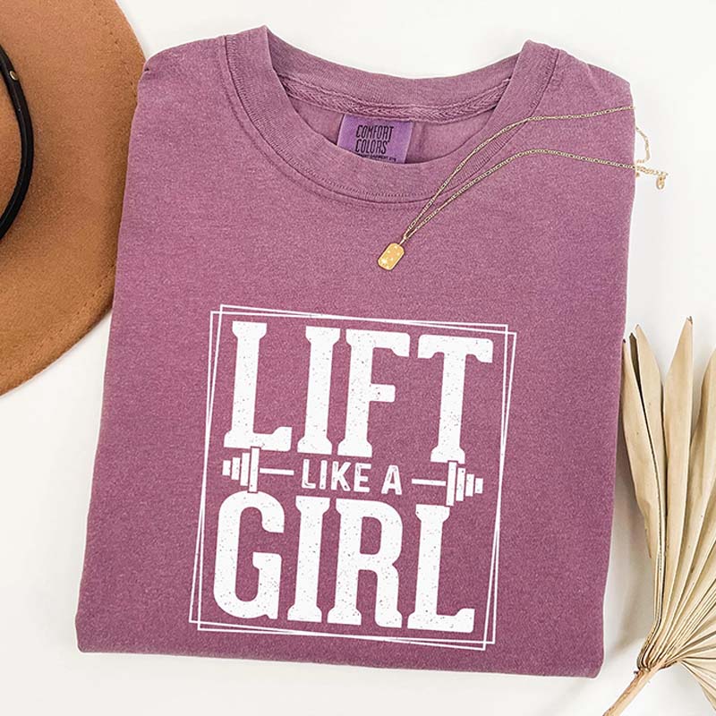 Comfort Colors Lift Like a Girl T-Shirt