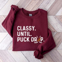 Hockey Game Day Classy Until Puck Drop Sweatshirt