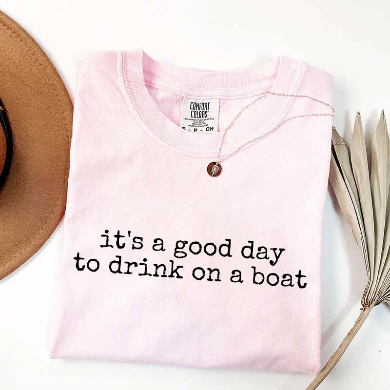 It's a Good Day to Drink on a Boat T-Shirt
