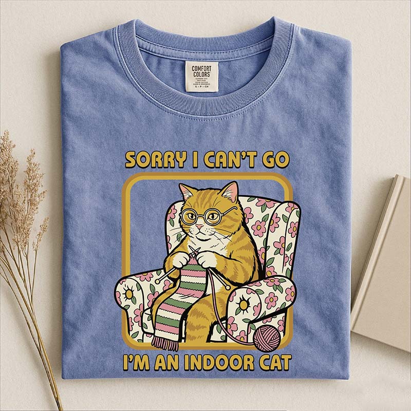 Sorry I Can't Go I'm an Indoor Cat T-Shirt
