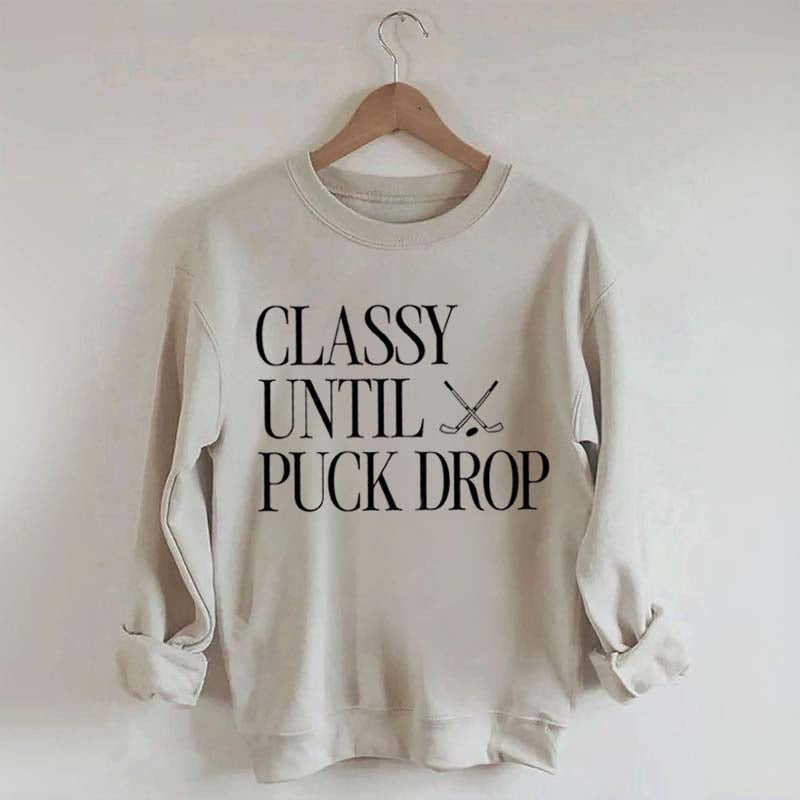 Classy Until Puck Drop Funny Ice Hockey Sweatshirt