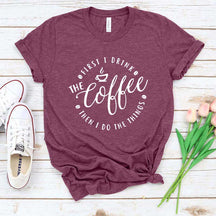 Then I Do The Things Coffee T-Shirt