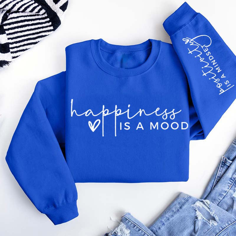 Happiness Is A Mood Positivity is A Mindset Sweatshirt