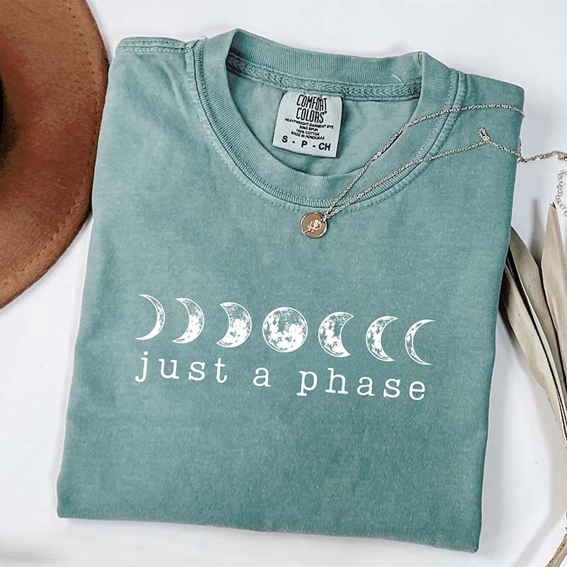 Just A Phase Comfort Colors T-Shirt